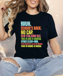 Bruh School’s Back No Cap Shirt