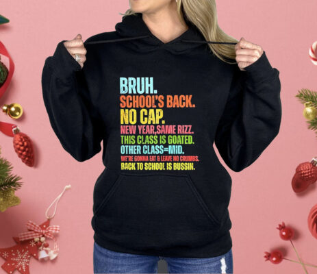 Bruh School’s Back No Cap Shirt
