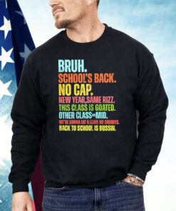 Bruh School’s Back No Cap Shirt