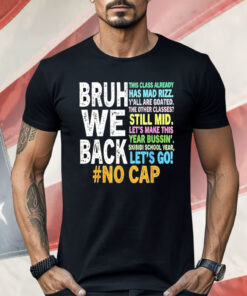 Bruh We Back No Cap Shirt