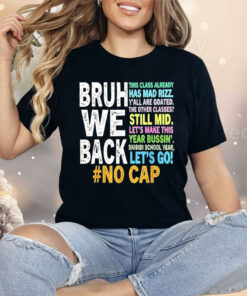 Bruh We Back No Cap Shirt