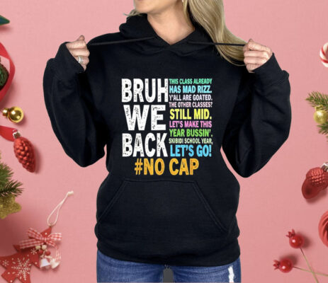 Bruh We Back No Cap Shirt