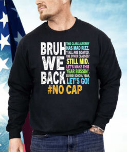 Bruh We Back No Cap Shirt