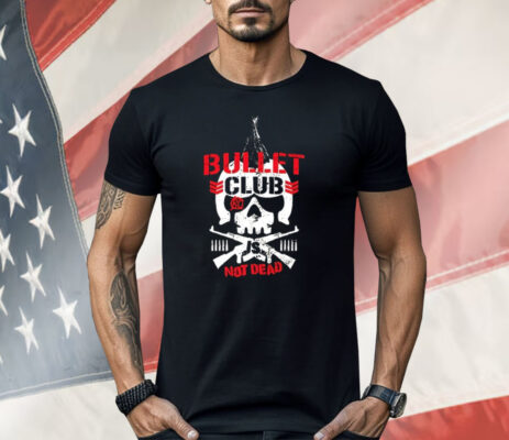 Bullet Club Not Dead Shirt