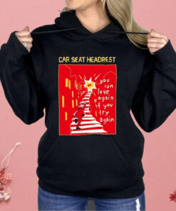 Car Seat Headrest You Can Love Again If You Try Again Shirt