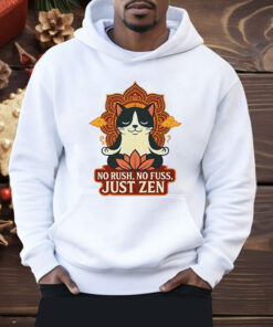 Cat No Rush No Fuss Just Zen Shirt