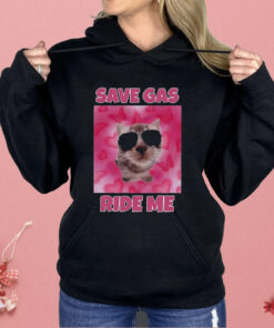 Cat Save Gas Ride Me Shirt