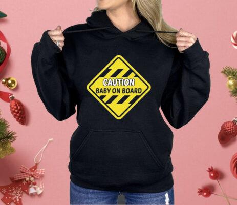 Caution Baby On Board Shirt
