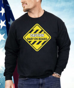Caution Baby On Board Shirt