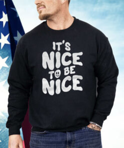 Chloe Donald It’s Nice To Be Nice Shirt