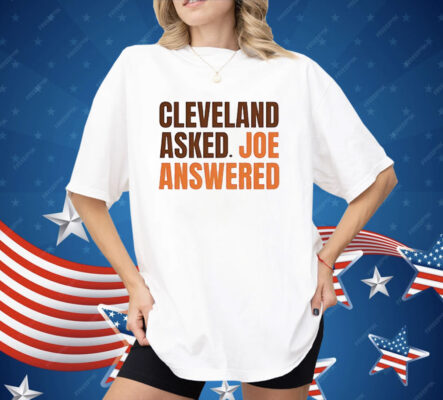 Cleveland Asked Joe Answered Shirt