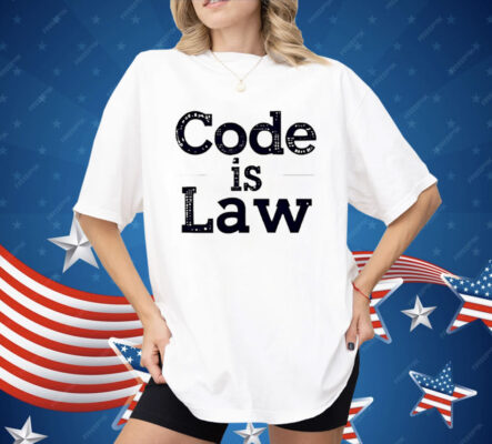 Code Is Law Shirt 