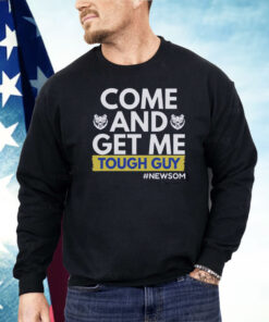 Come And Get Me Tough Guy Newsom Shirt