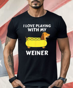 Dachshund I Love Playing With My Weiner Shirt