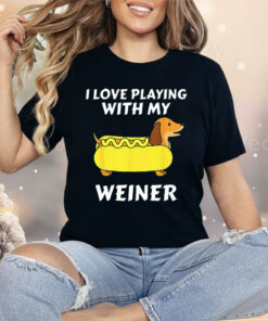 Dachshund I Love Playing With My Weiner Shirt