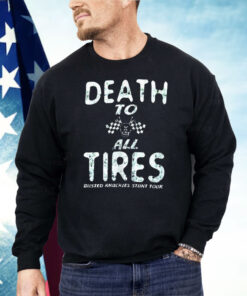 Death to All Tires Busted Knuckles Stunt Tour Shirt