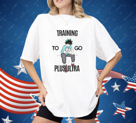Deku Training To Go Plus Ultra Shirt