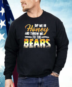 Dip Me In Honey And Throw Me To The Bears Shirt