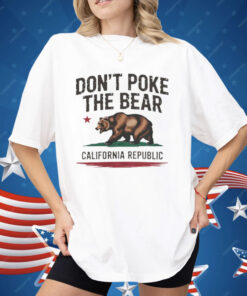 Gavin Newsom Don't Poke The Bear California Shirt