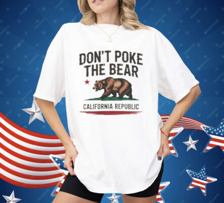 Gavin Newsom Don't Poke The Bear California Shirt