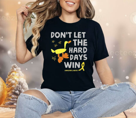 Don’t Let the Hard Days Win Dakota’s Army Shirt