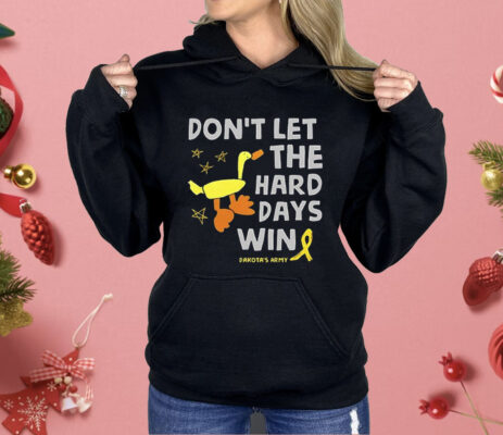 Don’t Let the Hard Days Win Dakota’s Army Shirt