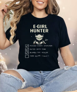 E Girl Hunter Missed Every Shuriken Ulted Into Tank Shirt