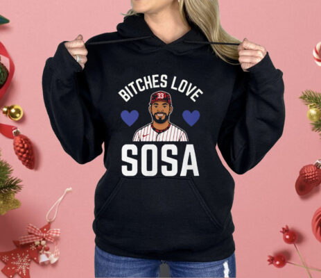 Edmundo Sosa Bitches Love Sosa Philadelphia Phillies Shirt