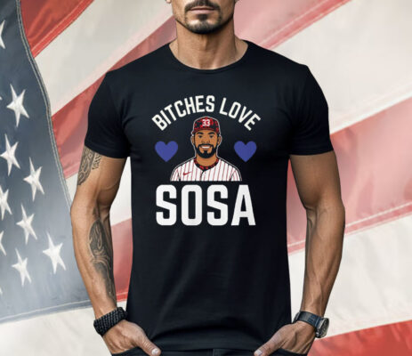 Edmundo Sosa Bitches Love Sosa Philadelphia Phillies Shirt