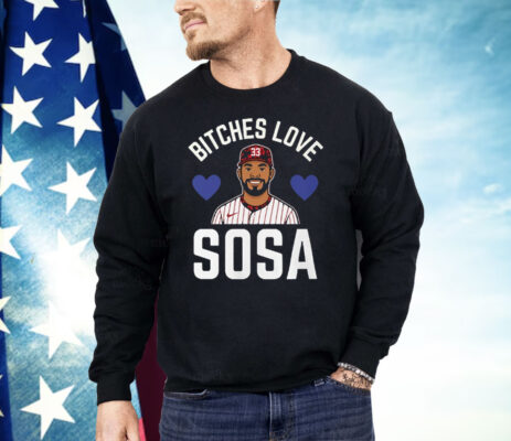 Edmundo Sosa Bitches Love Sosa Philadelphia Phillies Shirt