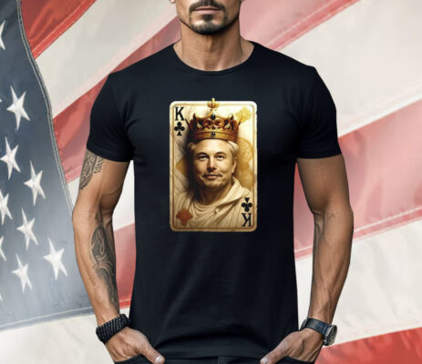 Elon Musk The King Card Shirt