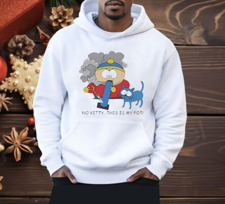 Eric Cartman No Kitty This Is My Po Shirt