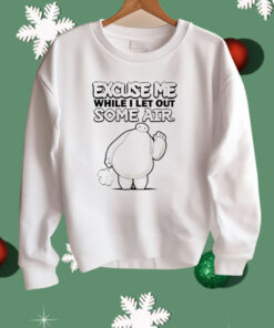 Excuse Me While I Let Out Some Air Shirt