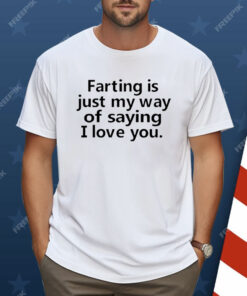 Faring Is Just My Way Of Saying I Love You Shirt