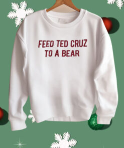 Feed Ted Cruz To A Bear Shirt