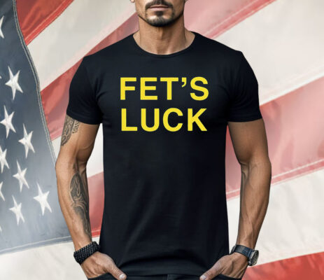 Fets Luck Spencers Shirt