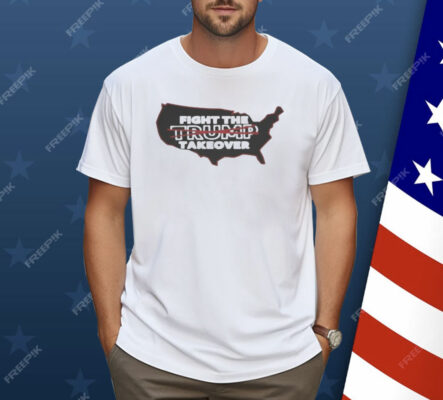 Fight The Trump Takeover Free Dc Shirt