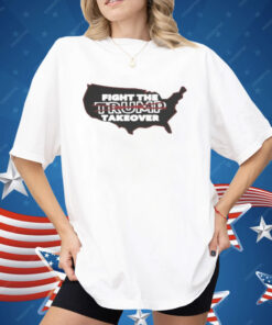 Fight The Trump Takeover Free Dc Shirt