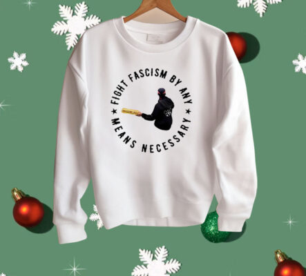 Fight Fascism By Any Means Necessary Shirt