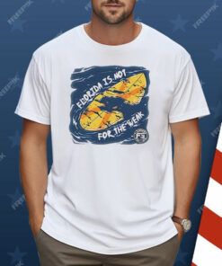 Florida Is Not For The Weak Shirt
