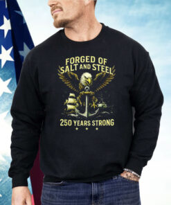 Forged Of Salt And Steel 250th Anniversary Shirt