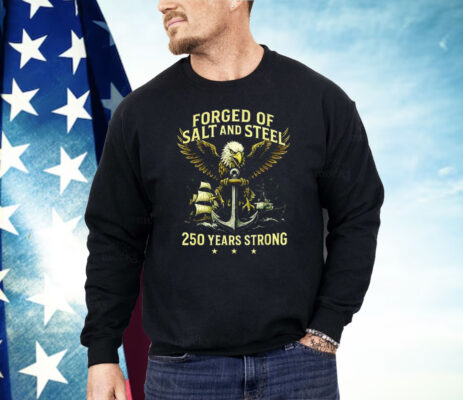 Forged Of Salt And Steel 250th Anniversary Shirt