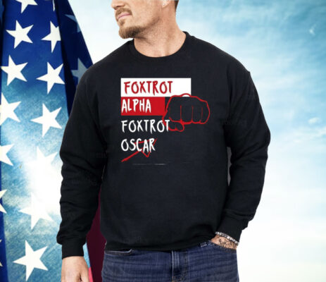 Foxtrot Alpha Foxtrot Oscar Shirt
