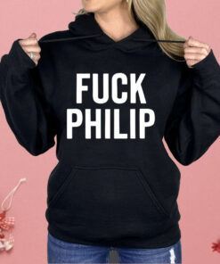Fuck Philip Shirt