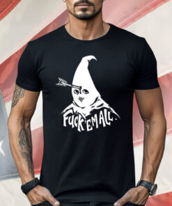 Fuck Em All Mayy Bailey Shirt