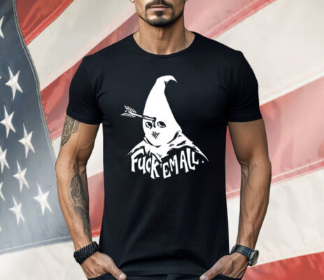 Fuck Em All Mayy Bailey Shirt 
