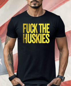 Fuck The Huskies Shirt