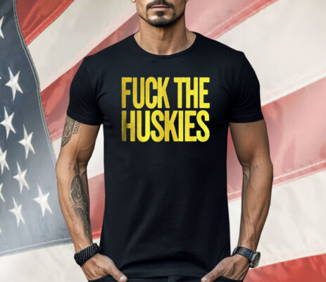 Fuck The Huskies Shirt