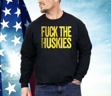 Fuck The Huskies Shirt