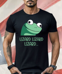 Funny Lizard Lizard Lizard Shirt